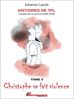 cover image of Histoire de TPL--Christophe se fait violence--Émilie et ses sautes d'humeur